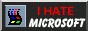 Je DÉTESTE Microsoft. Je n'attend que le jour où Apple et Microsoft convergent pour devenir Micrap.